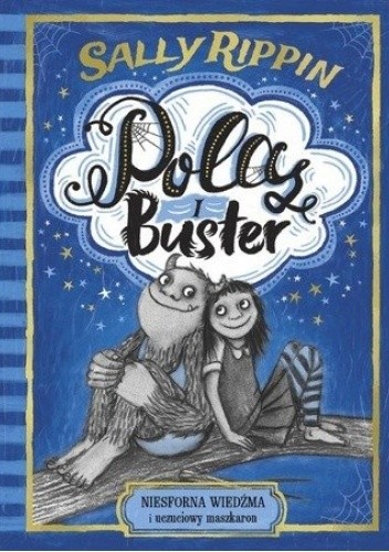 Pola i Buster. Niesforna wiedźma i uczuciowy maszkaron - Sally Rippin