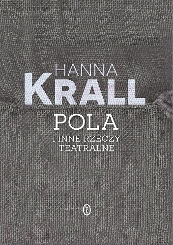 Pola i inne rzeczy teatralne - Hanna Krall