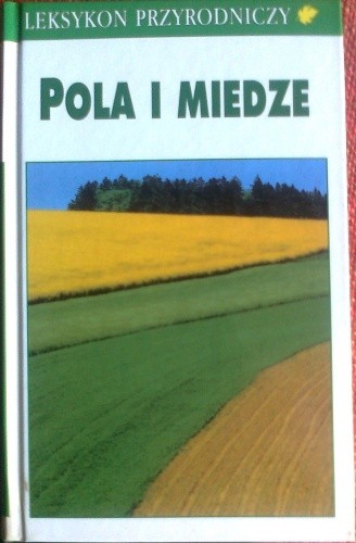 Pola i miedze. Znaczenie pól uprawnych dla środowiska i rodzimej przyrody - Josef H. Reichholf
