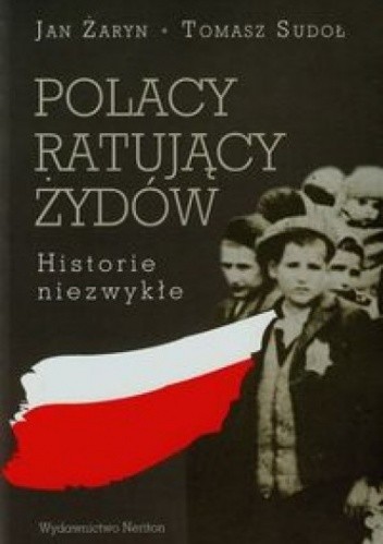Polacy ratujący Żydów. Historie niezwykłe - Jan Żaryn