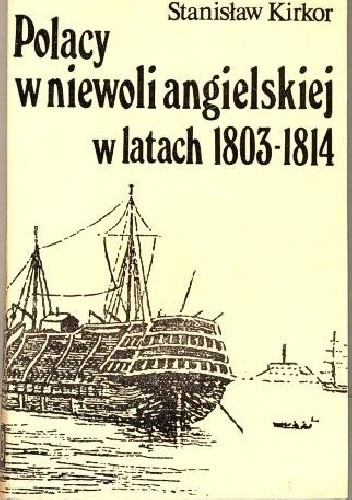 Polacy w niewoli angielskiej w latach 1803-1814 - Stanisław Kirkor