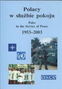 Polacy w służbie pokoju. Poles in the Service of Peace, 1953-2003 - Andrzej Zasieczny
