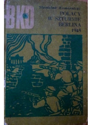 Polacy w szturmie Berlina 1945 - Stanisław Komornicki