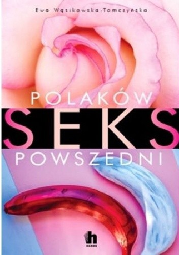 Polaków seks powszedni - Ewa Wąsikowska-Tomczyńska