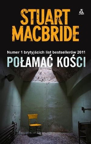 Połamać kości - Stuart MacBride