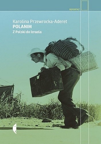 Polanim. Z Polski do Izraela - Karolina Przewrocka-Aderet