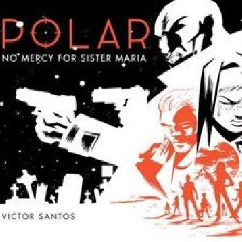 Polar Volume 3 No Mercy For Sister Maria - Víctor Santos