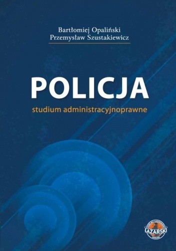 Policja - studium administracyjnoprawne - Przemysław Szustakiewicz
