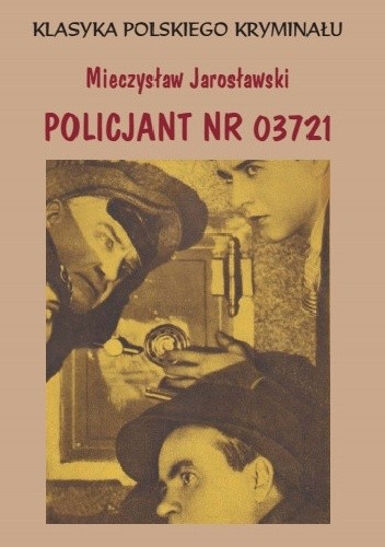 Policjant nr 03721. Powieść kryminalna - Mieczysław Jarosławski