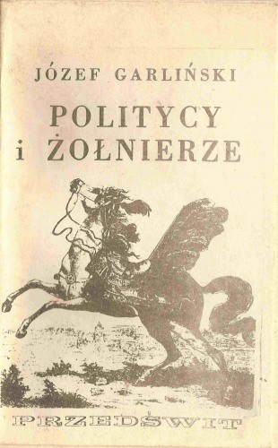 Politycy i żołnierze - Józef Garliński