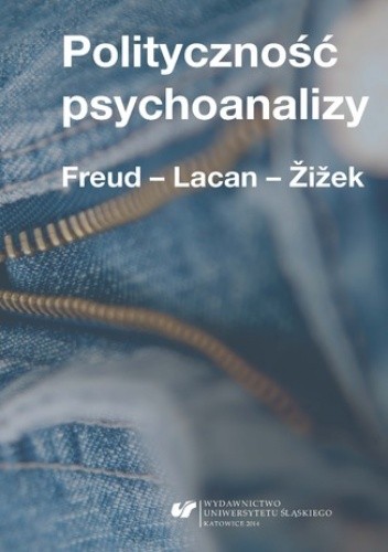 Polityczność psychoanalizy. Freud - Lacan - Žižek - Dawid Matuszek