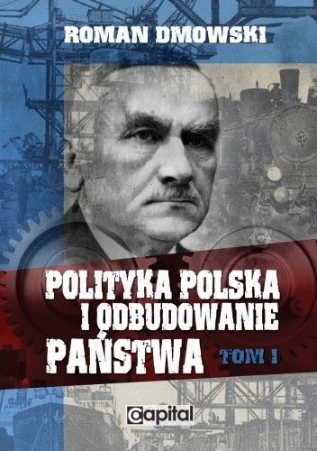 Polityka polska i odbudowanie państwa Tom I - Roman Dmowski
