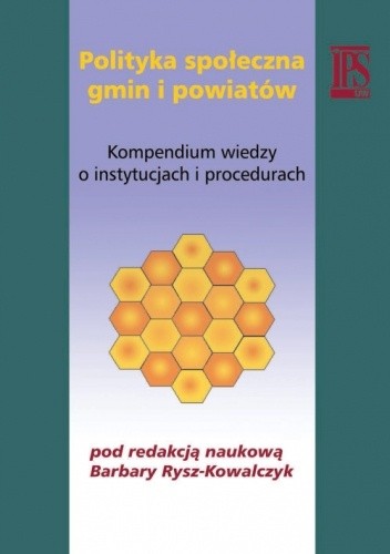Polityka społeczna gmin i powiatów. Kompendium wiedzy o instytucjach i procedurach - Barbara Rysz-Kowalczyk