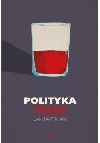 Polityka. Władza i Nadzieja - Jan Hartman