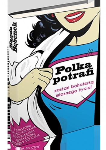 Polka potrafi. Zostań bohaterką własnego życia - Magda Bębenek