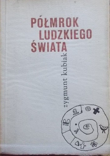 Półmrok ludzkiego świata - Zygmunt Kubiak