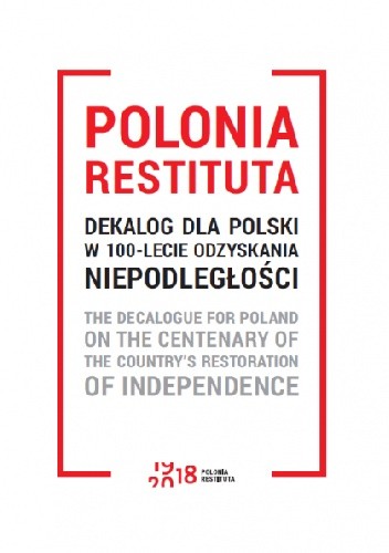 Polonia Restituta. Dekalog dla Polski w 100-lecie odzyskania niepodległości - Wit Pasierbek