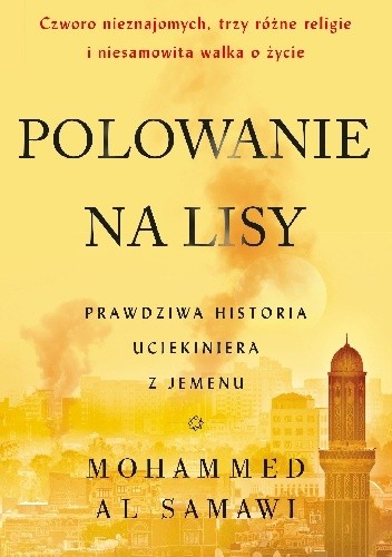 Polowanie na lisy. Prawdziwa historia uciekiniera z Jemenu - Mohammed Al Samawi