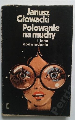 Polowanie na muchy i inne opowiadania - Janusz Głowacki