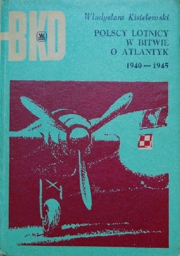 Polscy lotnicy w bitwie o Atlantyk 1940-1945 - Władysław Kisielewski