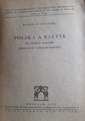 Polska a Bałtyk w latach 1632-1648: dzieje floty i polityki morskiej - Władysław Czapliński
