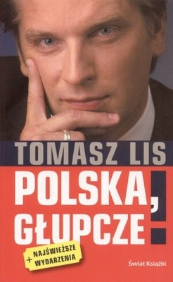 Polska, głupcze! - Tomasz Lis