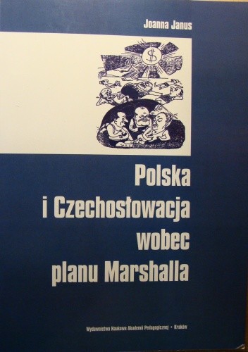 Polska i Czechosłowacja wobec planu Marshalla - Joanna Janus