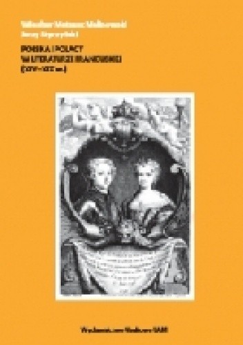 Polska i Polacy w literaturze francuskiej (XIV-XIX w.) - Wiesław Mateusz Malinowski