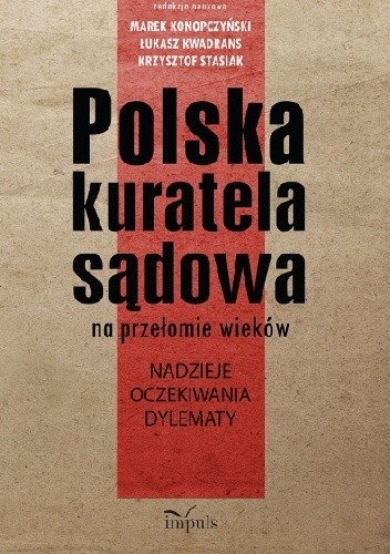 Polska kuratela sądowa na przełomie wieków: nadzieje, oczekiwania, dylematy - Marek Konopczyński