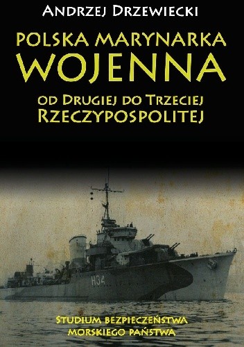 Polska Marynarka Wojenna od Drugiej do Trzeciej Rzeczypospolitej - Andrzej Drzewiecki