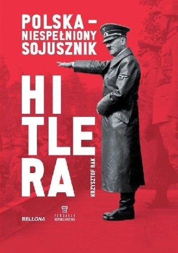 Polska - niespełniony sojusznik Hitlera - Krzysztof Grzegorz Rak