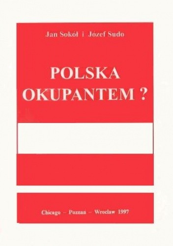 Polska okupantem? - Jan Sokół