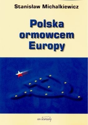 Polska ormowcem Europy - Stanisław Michalkiewicz