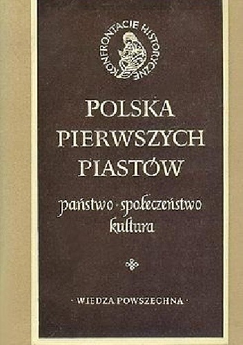 Polska pierwszych Piastów: państwo, społeczeństwo, kultura - Tadeusz Manteuffel