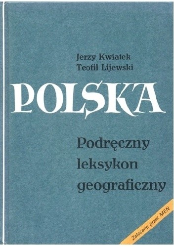 Polska. Podręczny leksykon geograficzny - Teofil Lijewski