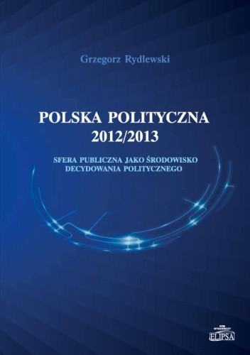 Polska polityczna 2012/2013 - Grzegorz Rydlewski