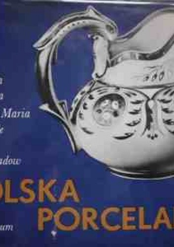Polska porcelana - Elżbieta Kowecka