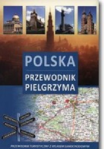 Polska. Przewodnik pielgrzyma - Monika Karolczuk