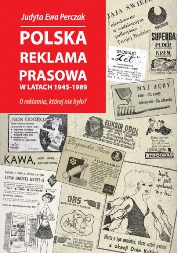 Polska reklama prasowa w latach 1945-1989 - Judyta Ewa Perczak