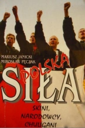 Polska Siła. Skini, narodowcy, chuligani - Mirosław Pęczak