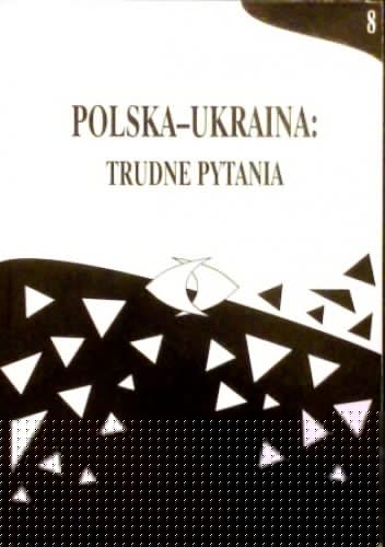 Polska-Ukraina: trudne pytania, t. 8 - praca zbiorowa