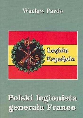Polski legionista generała Franco - Wacław Pardo