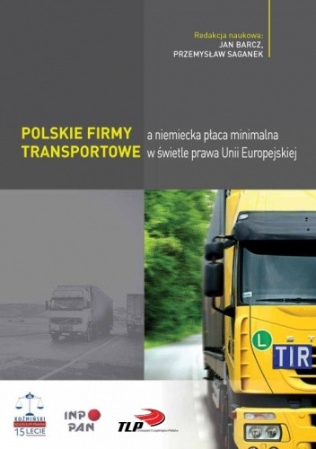 Polskie firmy transportowe a niemiecka płaca minimalna w świetle prawa Unii Europejskiej - Jan Barcz
