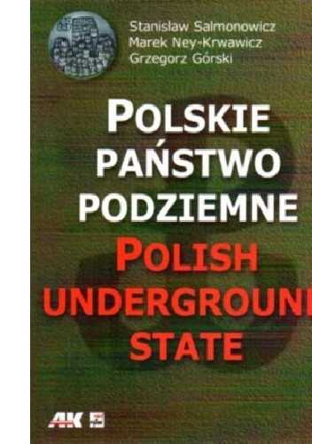 Polskie Państwo Podziemne. Polish underground state - Stanisław Salmonowicz