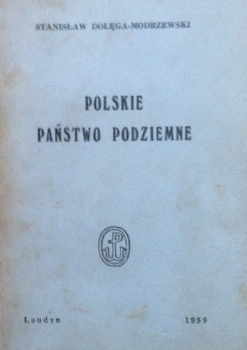 Polskie Państwo Podziemne - Stanisław Dołęga-Modrzewski