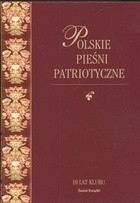 Polskie pieśni patriotyczne z nutami - Andrzej Krzysztof Kunert