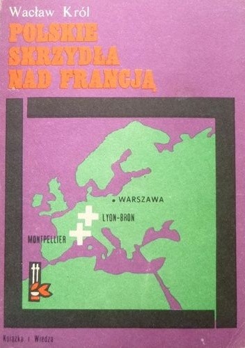 Polskie skrzydła nad Francją - Wacław Król