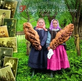 Polskie tradycje i obyczaje rodzinne - Barbara Ogrodowska