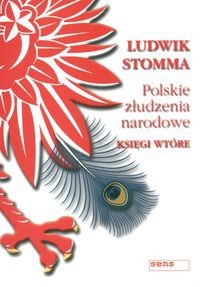 Polskie złudzenia narodowe. Księgi wtóre - Ludwik Stomma
