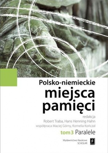 Polsko-niemieckie miejsca pamięci Tom 3 - Robert Traba